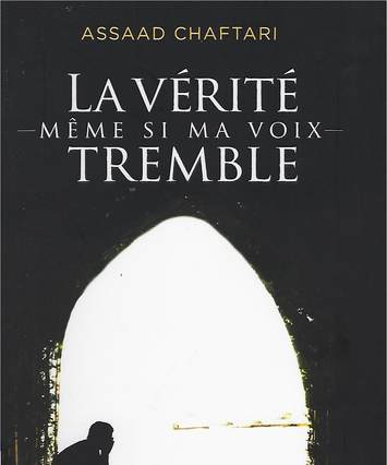 "La vérité même si ma voix tremble" couverture du livre de Assaad Chaftari