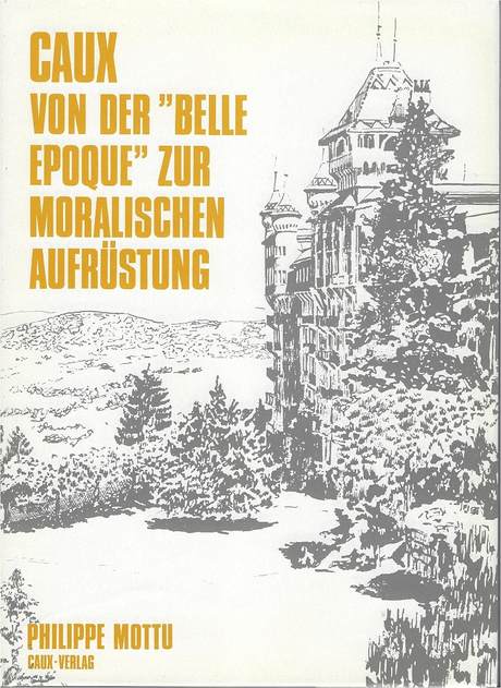 Caux von der "Belle epoque" zur Moralische Aufrüstung, Philippe Mottu, cover