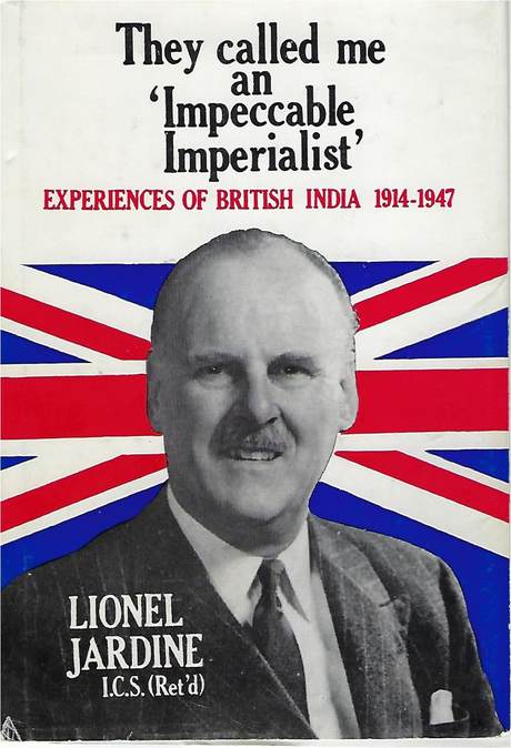 They called me an 'Impeccable imperialist': Experiences of British India 1914-1947, book by Lionel Jardine,cover