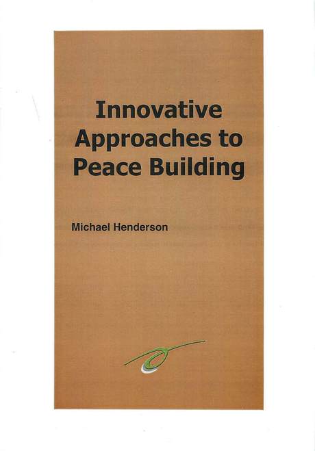 Booklet cover, Innovative approaches to peace building, by Michael Henderson