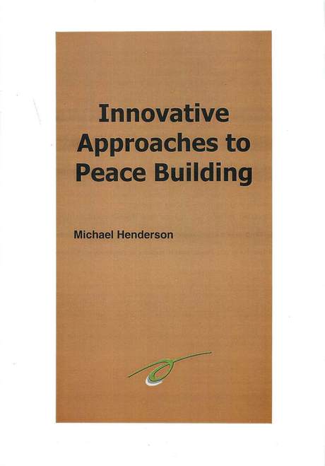 Booklet cover, Innovative approaches to peace building, by Michael Henderson