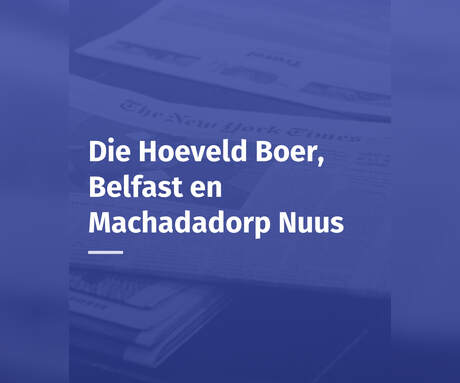 Die Hoeveld Boer, Belfast en Machadadorp Nuus
